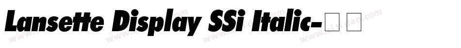 Lansette Display SSi Italic字体转换